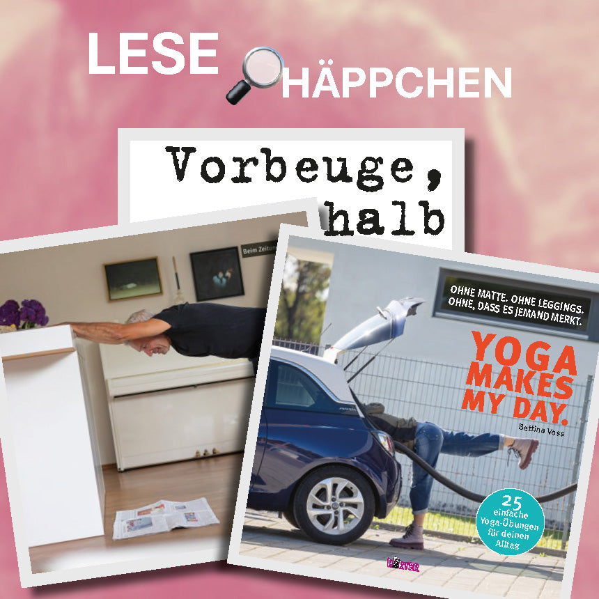 Lesehäppchen "Vorbeuge halb" aus YOGA MAKES MY DAY von Bettina Voss